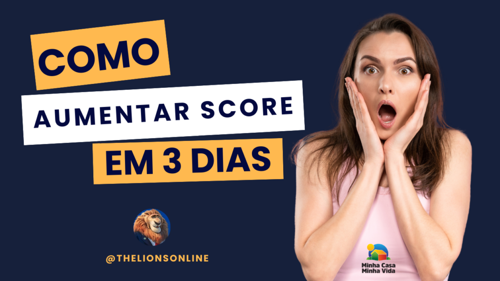 Como aumentar seu score em 3 dias e conquistar sua casa própria.